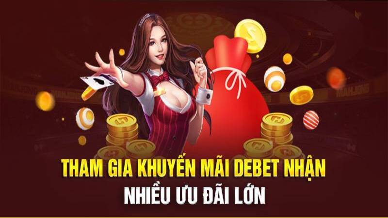 Đăng ký Debet để tham gia nhiều khuyến mãi hấp dẫn